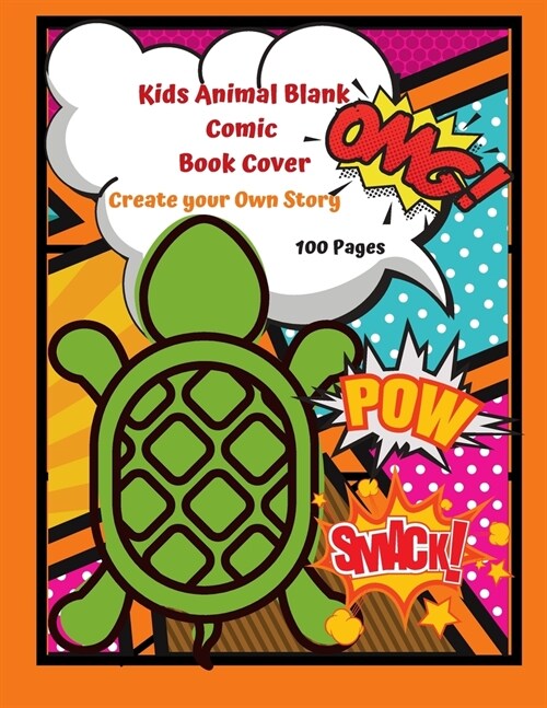Kids Animal Blank Comic Book Cover Create your Own Story 100 Pages: 15 Pages of Graphic Designs Inside this Notebook Kids Can Write their Own Stories (Paperback)
