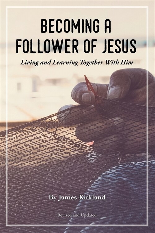 Becoming a Follower of Jesus: Living and Learning Together With Him (Paperback)