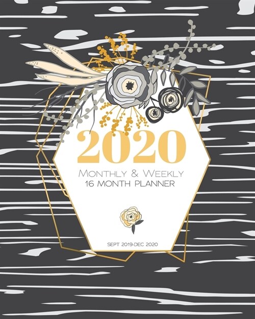 2020 16 Month Planner Weekly Monthly (Sept 2019 - Dec 2020): Gray Gold Floral (Paperback)