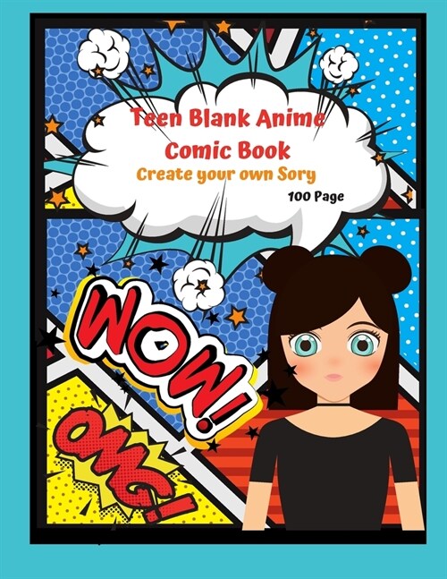 Teen Blank Anime Comic Book Create your Own Story 100 Pages: 15 Pages of Graphic Designs Inside this Notebook Teens Can Write their Own Stories and Br (Paperback)