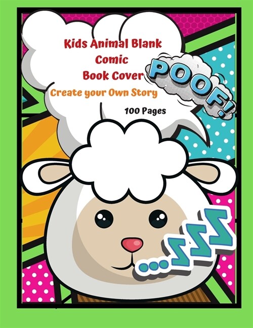 Kids Animal Blank Comic Book Cover Create your Own Story 100 Pages: 15 Pages of Graphic Designs Inside this Notebook Kids Can Write their Own Stories (Paperback)