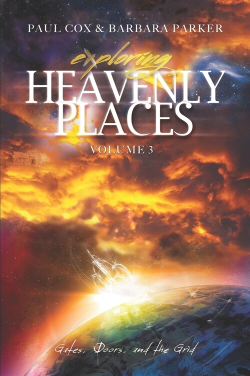 Exploring Heavenly Places - Volume 3: Gates, Doors and the Grid (Paperback)