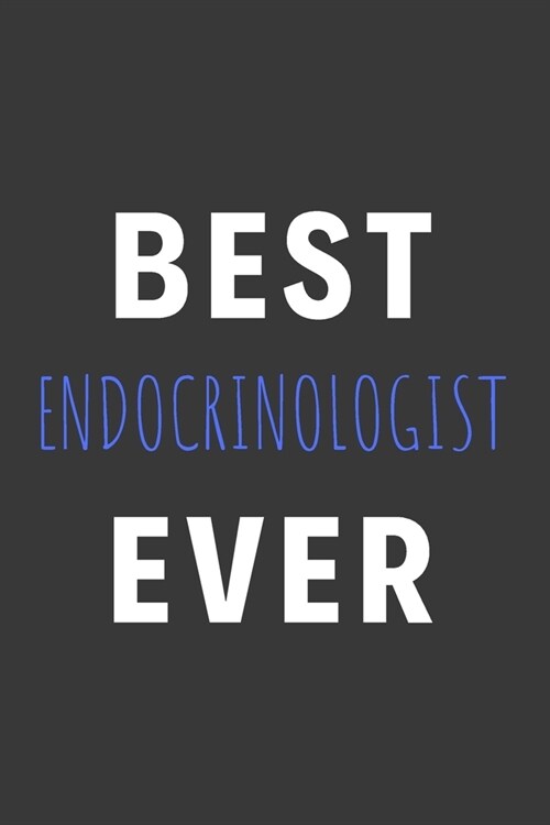 Best Endocrinologist Ever: Inspirational Motivational Funny Gag Notebook Journal Composition Positive Energy 120 Lined Pages For Endocrinologists (Paperback)