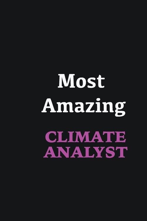 Most Amazing Climate Analyst: Writing careers journals and notebook. A way towards enhancement (Paperback)