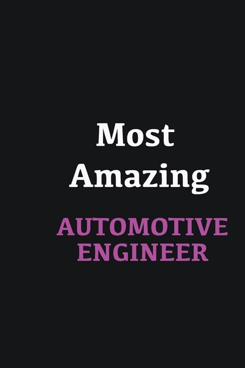 Most Amazing Automotive Engineer: Writing careers journals and notebook. A way towards enhancement (Paperback)