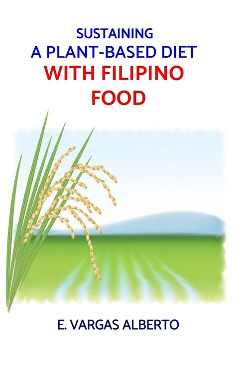Sustaining A Plant-Based Diet With Filipino Food (Paperback)