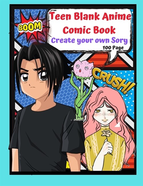 Teen Blank Anime Comic Book: Create your Own Story 100 Pages: 15 Pages of Graphic Designs Inside this Notebook Kids Can Write their Own Stories and (Paperback)