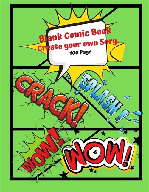 Blank Comic Book: Create your Own Story 100 Page: 15 Pages of Graphic Designs Inside this Notebook Kids Can Write their Own Stories and (Paperback)