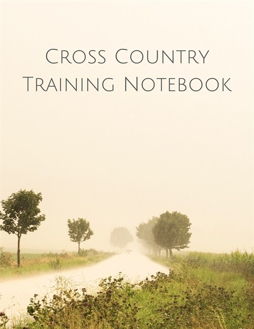 Cross Country Training Notebook: Coaching Journal Featuring Undated Calendar, Meet Notes And Scoresheets (Paperback)