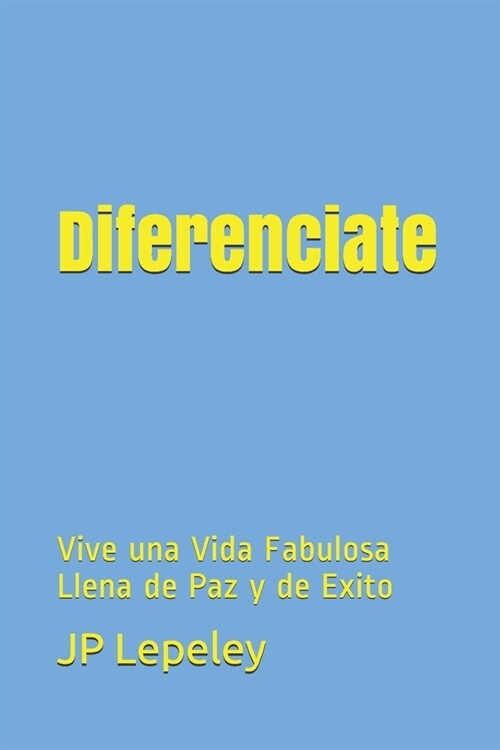 Diferenciate: Vive una Vida Fabulosa Llena de Paz y de Exito (Paperback)