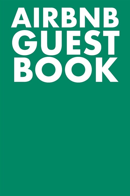 Airbnb Guest Book: Guest Reviews for Airbnb, Homeaway, Bookings, Hotels, Cafe, B&b, Motel - Feedback & Reviews from Guests, 100 Page. Gre (Paperback)