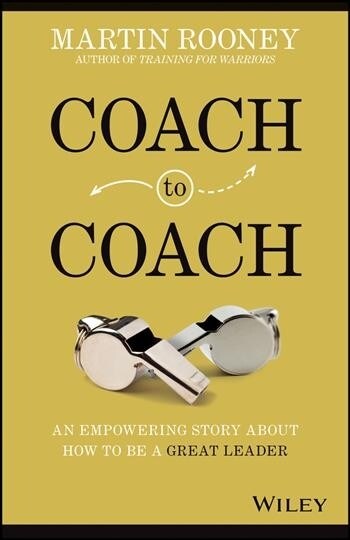 Coach to Coach: An Empowering Story about How to Be a Great Leader (Hardcover)