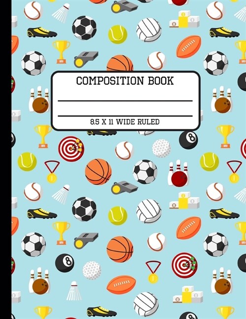 Composition Book Wide Ruled: Trendy Sports Enthusiast Back to School Writing Notebook for Students and Teachers in 8.5 x 11 Inches (Paperback)