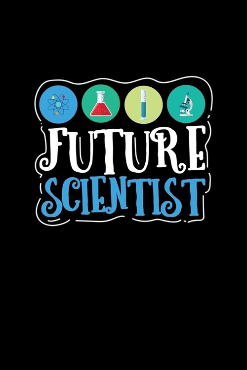 Future Scientist: College Ruled Line Paper Blank Journal to Write In - Lined Writing Notebook for Middle School and College Students (Paperback)
