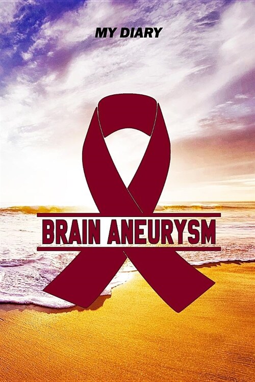 My Diary: Brain Aneurysm Journal - Notebook - Pain Diary, 6x9, 120 lined Pages, with the right Awareness Ribbon Color (Paperback)