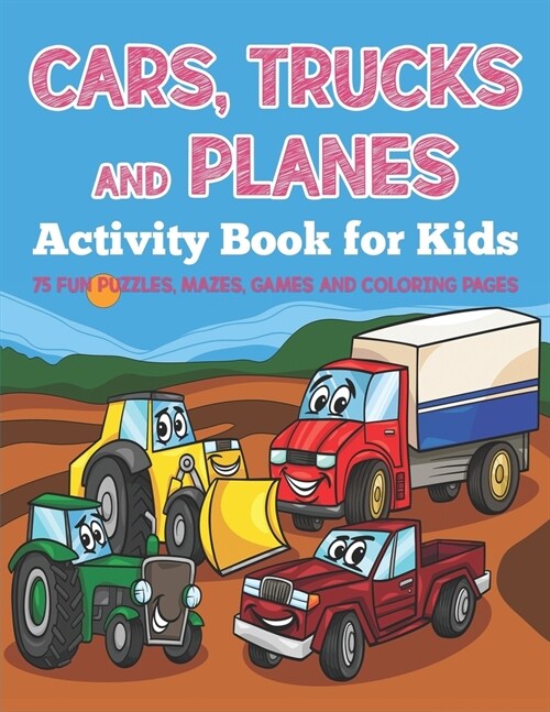 Cars, Trucks and Planes Activity Book for Kids: 75 Fun Puzzles, Mazes, Games and Coloring Pages (Paperback)