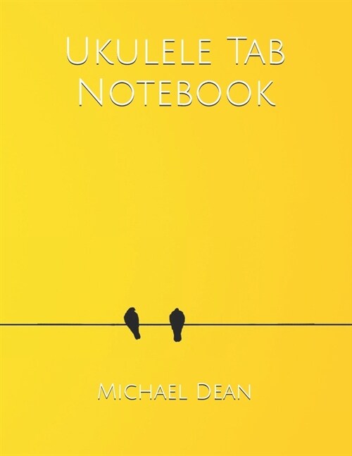 Ukulele Tab Notebook: Blank Sheet Music Notebook 140 Pages of Tablature Notebook Paper for Composing Ukulele Songs and Chords (Paperback)