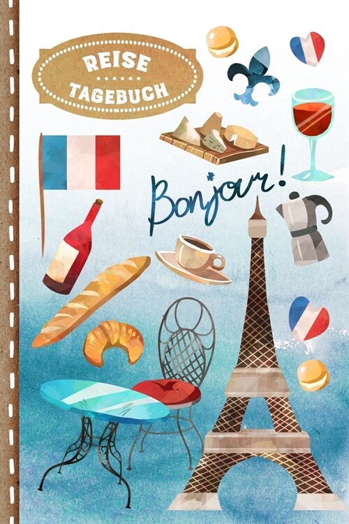Reise Tagebuch: Frankreich Notizbuch Reisejournal zum Selberschreiben / Selbstgestalten - Liniert, ca. DIN A5 - Paris Urlaubstagebuch, (Paperback)