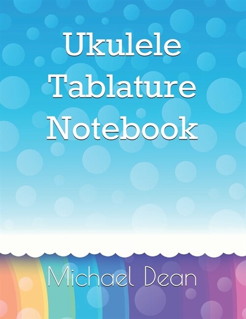 Ukulele Tablature Notebook: Blank Sheet Music Notebook 140 Pages of Tablature Notebook Paper for Composing Ukulele Songs and Chords (Paperback)