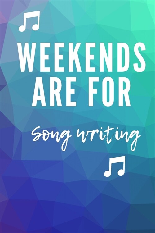 Weekends are for song writing: Song writing Blank Ruled Lined Composition Notebook Journal Log book (Paperback)