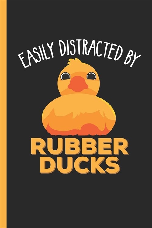 Easily Distracted by Rubber Ducks: Notebook & Journal Or Diary Programmer Joke Gift, Wide Ruled Paper (120 Pages, 6x9) (Paperback)