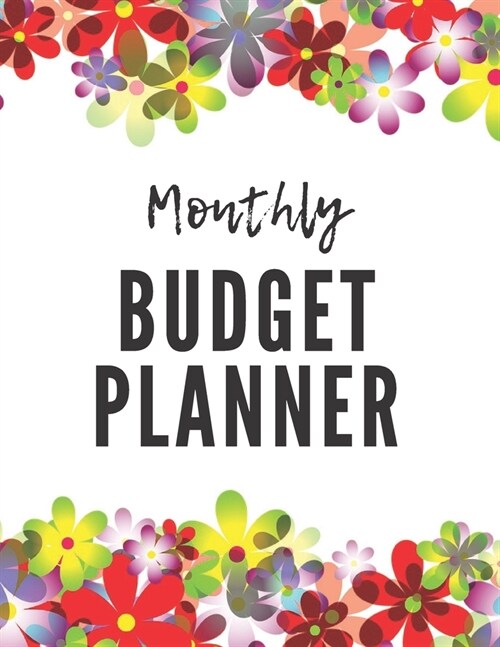 Monthly Budget Planner: Money Organizer - Debt Tracker - Personal Financial Planning Workbook 2019 2020 (Paperback)