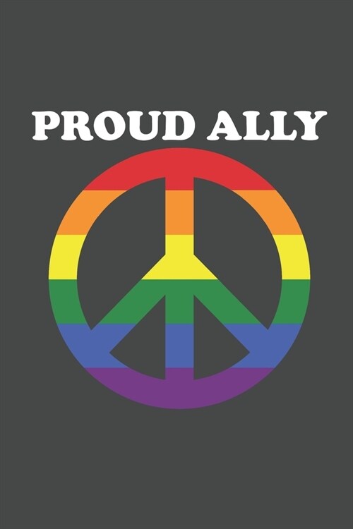 Proud Ally: Peach Sign Rainbow LGBT Same Sex Equality Gay Pride Lesbian Journal Notebook (Paperback)