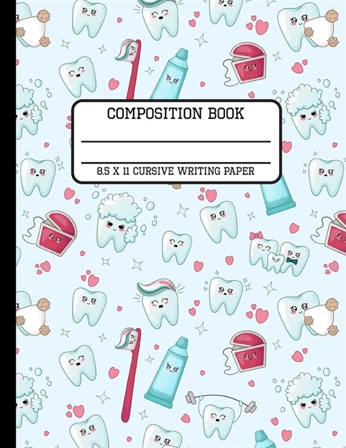 Composition Book Cursive Writing Paper: Trendy Cute Kawaii Tooth Back to School Writing Notebook for Students and Teachers in 8.5 x 11 Inches (Paperback)