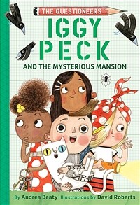 (The) questioneers. 3, Iggy Peck and the mysterious mansion 