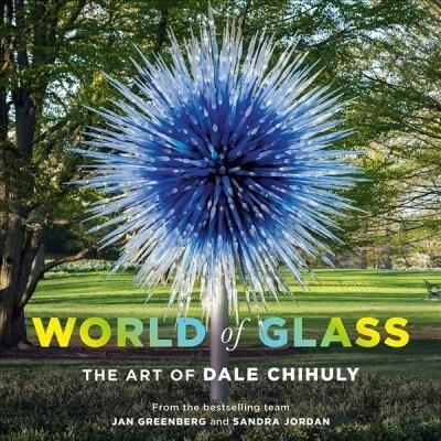 World of Glass: The Art of Dale Chihuly (Hardcover)