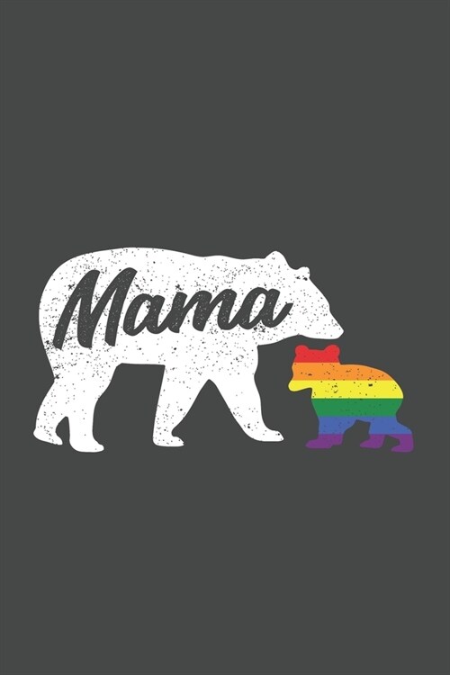 Mama: Mama Bear Rainbow Cub LGBT Same Sex Equality Gay Pride Lesbian Journal Notebook (Paperback)