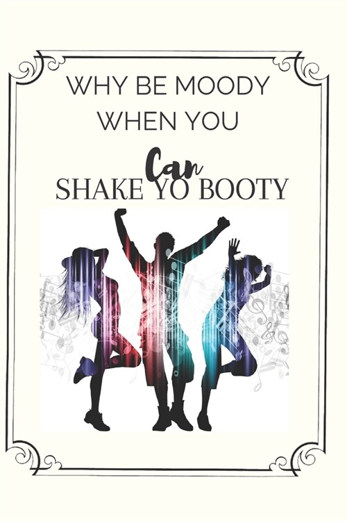 Why Be Moody Notebook Journal Gift: Dance Choreography Notebook Journal Dancing Workbook Diary For Choreographers And Dance Teachers To Record Their C (Paperback)
