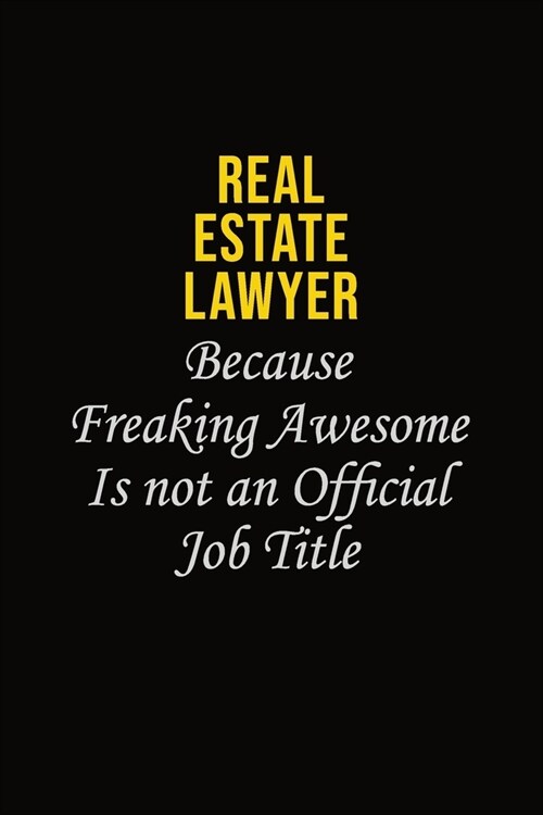 Real Estate Lawyer Because Freaking Awesome Is Not An Official Job Title: Career journal, notebook and writing journal for encouraging men, women and (Paperback)