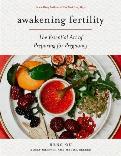 Awakening Fertility: The Essential Art of Preparing for Pregnancy by the Authors of the First Forty Days (Hardcover)