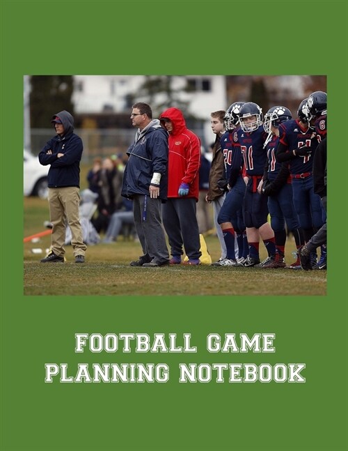 Football Game Planning Notebook: 2019-2020 Youth Coaching Notebook Blank Field Pages 12 Monthly Calendar Game Statistics Roster Strategy Play Organize (Paperback)