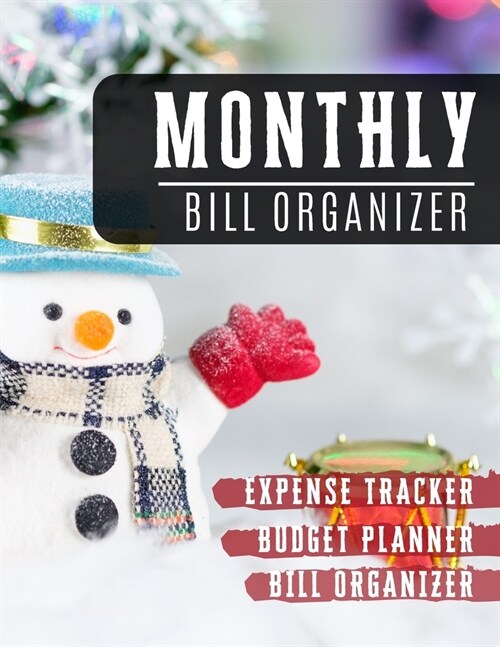 Monthly Bill Organizer: monthly payments book, Financial Planning Journal (Bill Tracker, Expense Tracker, Home Budget book/Extra Large) - snow (Paperback)