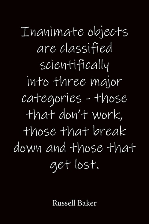 Inanimate objects are classified scientifically into three major categories - those that dont work, those that break down and those that get lost. Ru (Paperback)