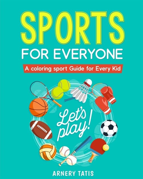 Sports For Everyone A coloring sport Guide for Every Kid (Paperback)