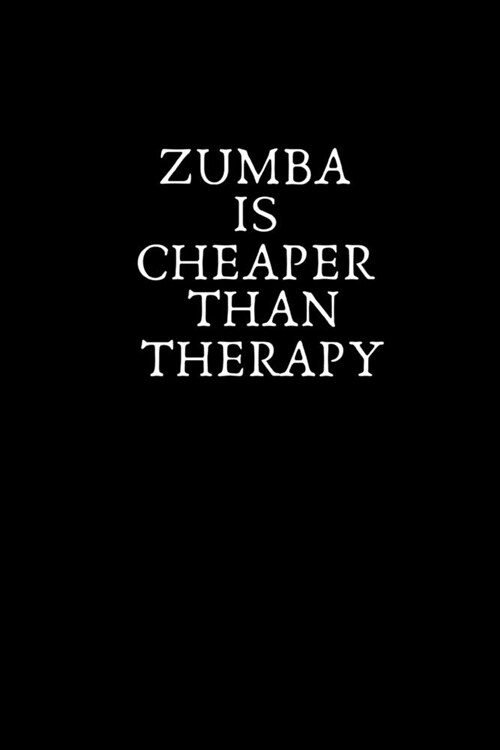 Zumba Is Cheaper Than Therapy: Inspirational Quote For Dance Instructors (Paperback)