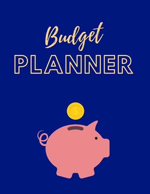 Budget Planner: Expense Finance Budget By A Year Monthly Weekly & Daily Bill Budgeting Planner And Organizer Tracker Workbook Journal (Paperback)