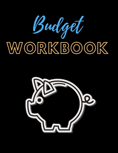 Budget Workbook: Finance Monthly & Weekly Budget Planner Expense Tracker Bill Organizer Journal Notebook - Budget Planning - Budget Wor (Paperback)