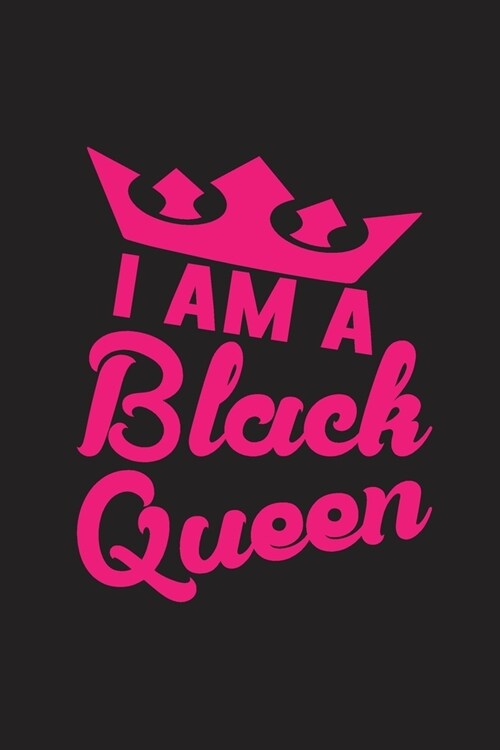 I Am A Black Queen: I Am A Black Queen Woman Gift 6x9 Journal Gift Notebook with 125 Lined Pages (Paperback)