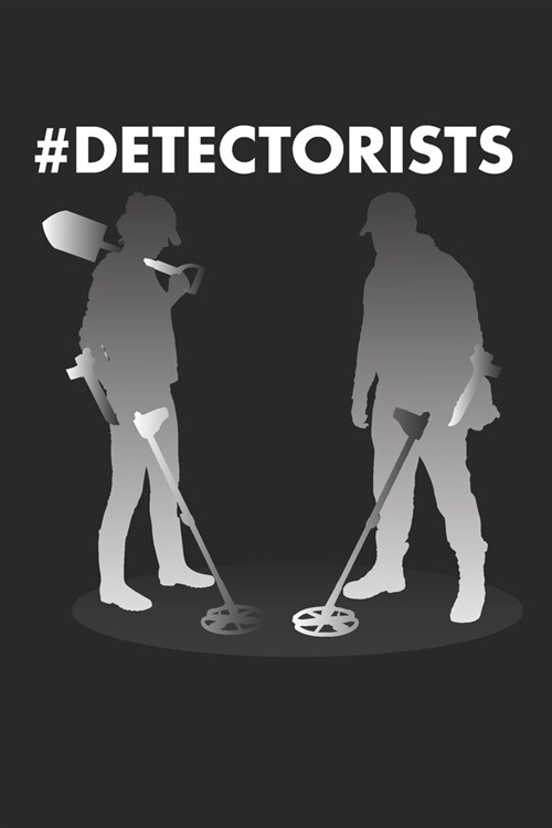 #Detectorists: Metal Detecting Journal - Logbook - Notebook - Metal Detectorists - Treasure Hunters - Record Location, Date, Detector (Paperback)