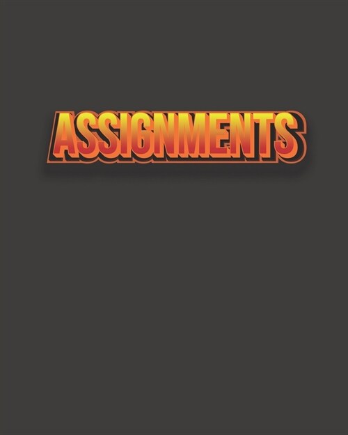 Assignments: Easy to Use Simple Homework and Project Undated Planner Organizer (Paperback)