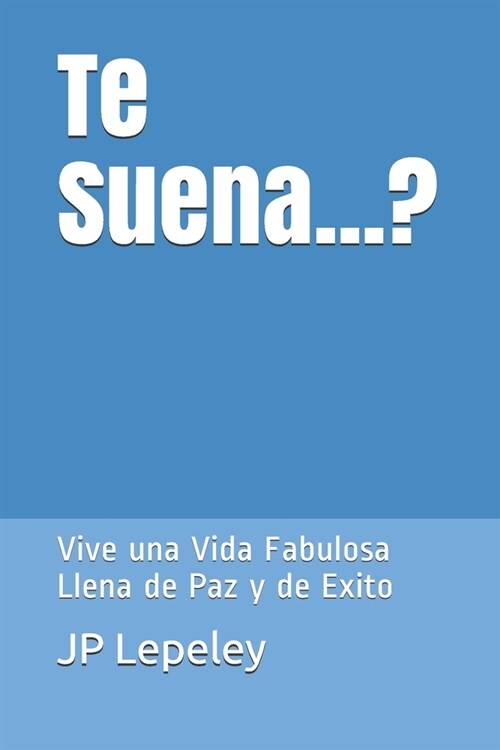 Te Suena...?: Vive una Vida Fabulosa Llena de Paz y de Exito (Paperback)