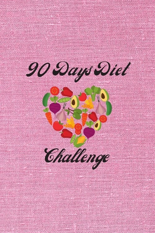 90 Days Diet Challenge: 6 x 9 inches 90 daily pages paperback (about 3 months/12 weeks worth) easily record and track your food consumption (b (Paperback)