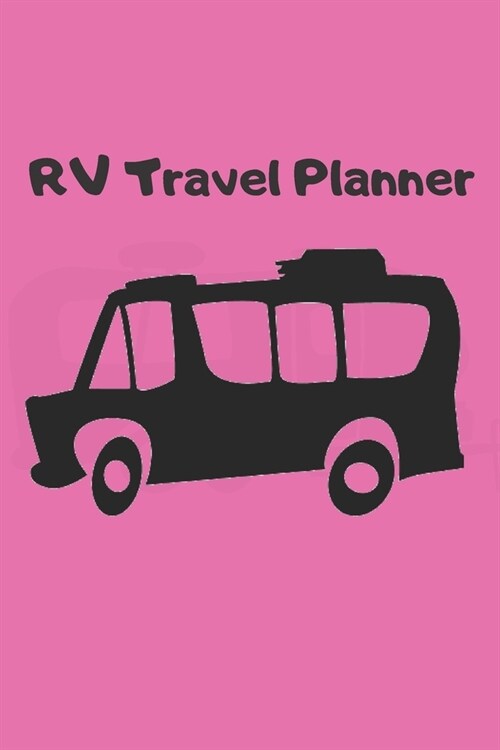 RV Travel Planner: Record The Beautiful Memories with This RV Travel Journal Notebook (Paperback)