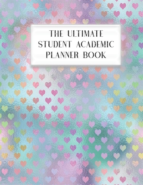 The Ultimate Student Academic Planner Book: Faux Iridescent Pattern Glam - Homework Assignment - Calendar - Organizer - Project - To-Do List - Notes - (Paperback)