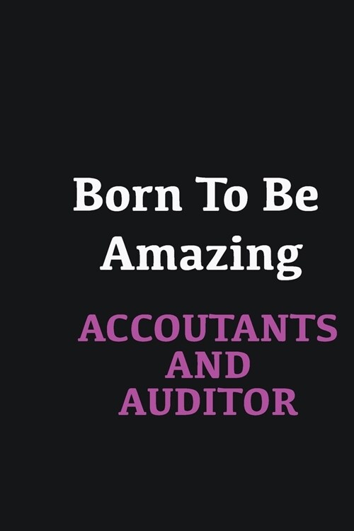 Born to me Amazing Accountants and Auditor: Writing careers journals and notebook. A way towards enhancement (Paperback)
