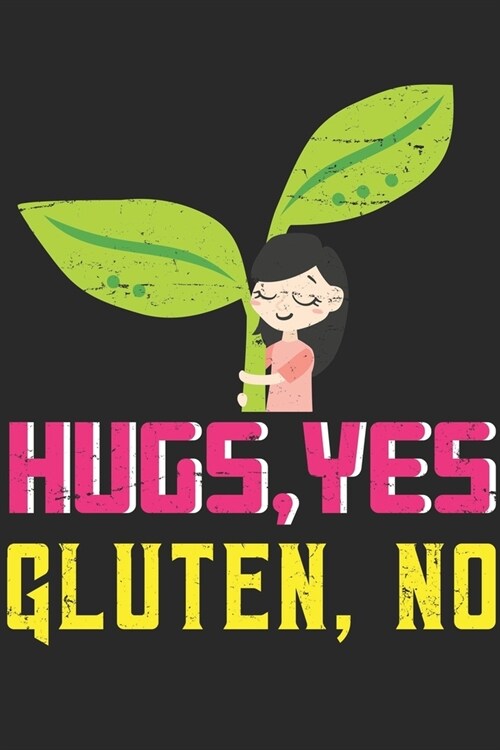 Hugs Yes Gluten No: Carnism Notebook 6x9 Blank Lined Journal Gift (Paperback)